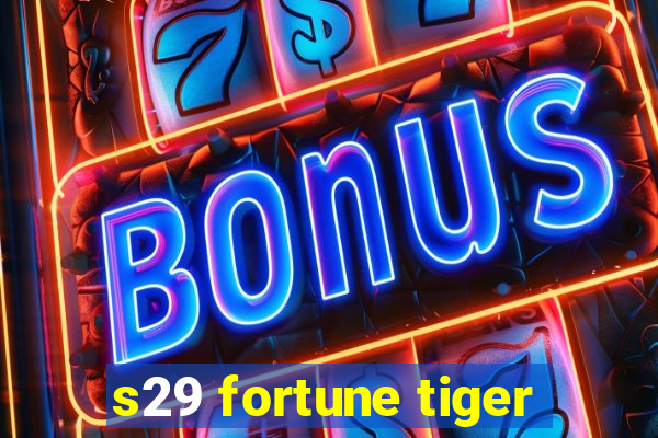 s29 fortune tiger